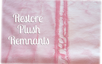 How To Restore Plush (Minky) Remnants