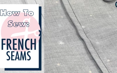 Tutorial: How To Sew French Seams
