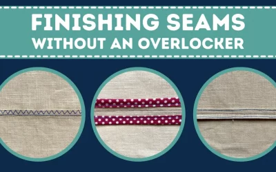 No Overlocker? No Problem! Finishing Seams without an Overlocker or Serger