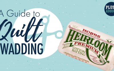 A Plush Addict Guide To: Quilt Wadding (Batting)