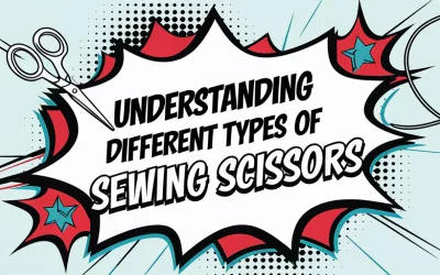 Understanding Different Types of Sewing Scissors